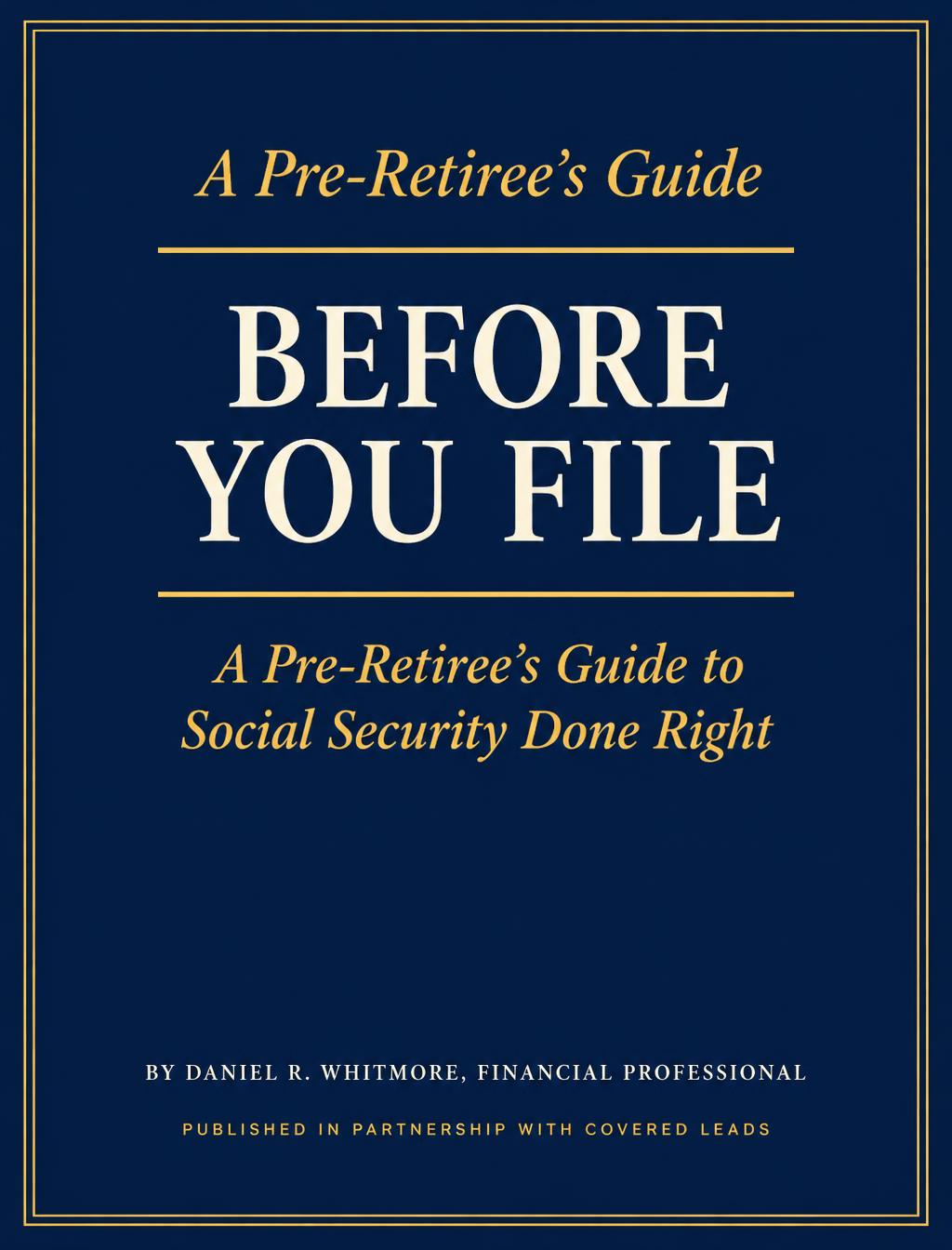 Before You File: A Pre-Retiree’s Guide to Social Security Done Right — e-book cover
